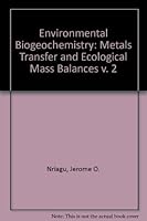 Environmental Biogeochemistry: Metals Transfer and Ecological Mass Balances v. 2 0250401266 Book Cover