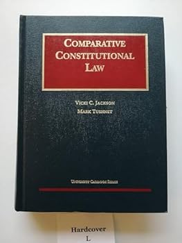 Comparative Constitutional Law (University Casebook Series)