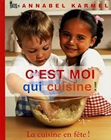 C'est moi qui cuisine ! la cuisine en fête ! 2874315303 Book Cover