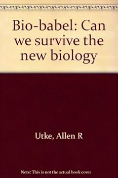 Hardcover Bio-Babel: Can we survive the new biology? Book