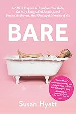 Bare: A 7-Week Program to Transform Your Body, Get More Energy, Feel Amazing, and Become the Bravest, Most Unstoppable Version of You