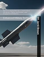 Next-Gen Hybrid Missiles as Networked Electronic Warfare and Kinetic Laser Engagement Platforms: Enhanced Military Technology B0F5M8W2FD Book Cover