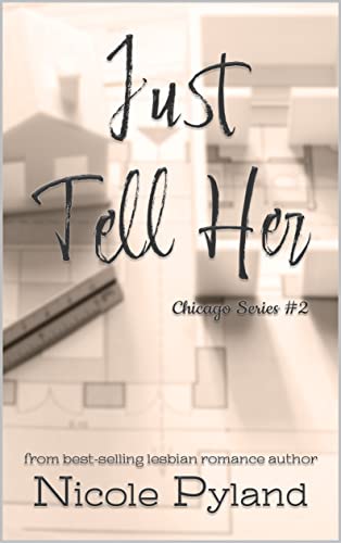 Just Tell Her (Chicago Series Book 2) (English
