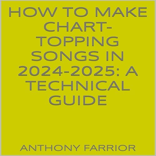 How to Make Chart-Topping Songs in 2024-2025 by Anthony Farrior episode artwork