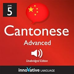 Couverture de Learn Cantonese - Level 5: Advanced Cantonese, Volume 1: Lessons 1-25