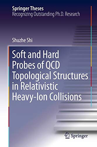 Buy Soft and Hard Probes of QCD Topological Structures in Relativistic Heavy-Ion Collisions — BookShops.in