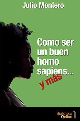 Como ser un buen homo sapiens... y más (Spanish Edition)
