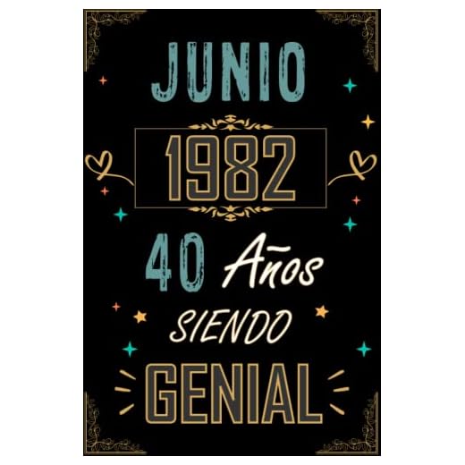 CUADERNO, JUNIO 1982 40 AÑOS SIENDO GENIAL: Regalo de 40 cumpleaños para mujeres y hombres, ideas de 40 cumpleaños... un cumpleaños... divertido, ... regalo de 40 cumpleaños para él/ella.