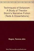 Techniques of Solipsism: A Study of Theodor Storm's Narrative Fiction (Texts & Dissertations) 0900547057 Book Cover