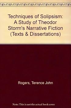 Hardcover Techniques of Solipsism: A Study of Theodor Storm's Narrative Fiction (MHRA Texts and Dissertations) Book