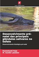 Desenvolvimento pré-natal das principais glândulas salivares no búfalo (Portuguese Edition) 6202498978 Book Cover