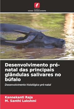 Desenvolvimento pré-natal das principais glândulas salivares no búfalo (Portuguese Edition)