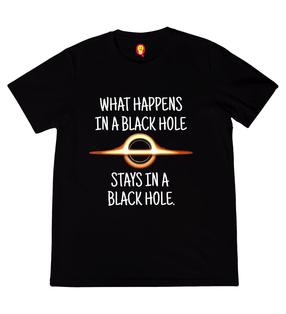 QuirkipediaWhat Happens in A Black Hole Stays in A Black Hole Physics Science, Nerd, Geeky Mens Tshirts Halfsleeve, S