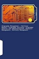 Programme Management - Delivery Manual: Programme Delivery, Programme Control and Administration, Resource Management, Delivery Management: Programme Delivery, Programme Control and Administration, Re 1508818215 Book Cover