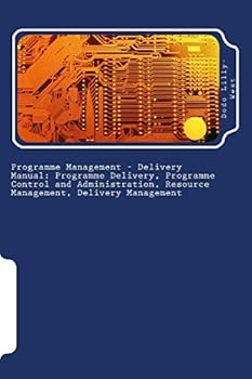 Paperback Programme Management - Delivery Manual: Programme Delivery, Programme Control and Administration, Resource Management, Delivery Management: Programme Book