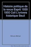  Histoire politique de la revue Esprit 1930 1950 Coll L\'univers historique Seuil