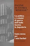 Pagine di storia rimosse. La politica e i crimini di guerra dell'Italia fascista in Jugoslavia