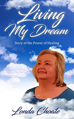 Living My Dream: Story of the Power of Healing