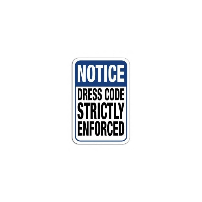 Buy Notice Dress Code Strictly Enforced Sign, 10" X 7" Online at