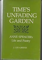 Time's unfading garden: Anne Spencer's life and poetry 0807102946 Book Cover