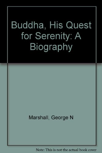 Buddha, His Quest for Serenity: A Biography 0870470485 Book Cover