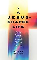 A Jesus-Shaped Life 1628249226 Book Cover