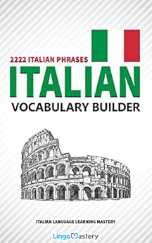 Kindle Store,Kindle eBooks,Education & Teaching Italian Vocabulary Builder: 2222 Italian Phrases To Learn Italian And Grow Your Vocabulary (Italian Language Learning Mastery) (Italian Edition) Lingo Mastery
