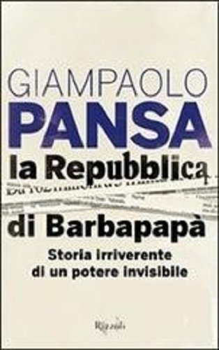 La Repubblica di Barbapapà. Storia irriverente di un potere invisibile La Repubblica di Barbapapà. Storia irriverente di un potere invisibile