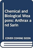 Chemical and Biological Weapons: Anthrax and Sarin 0613586921 Book Cover