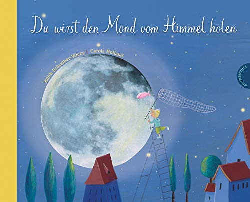 Du wirst den Mond vom Himmel holen: Poetisches Geschenk für Paten, Enkel & zur Geburt