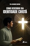  Como descobrir sua identidade Cristã (Portuguese Edition)
