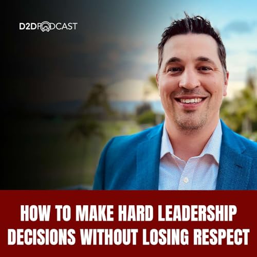 491:Brent Stevens: How to Make Hard Leadership Decisions Without Losing Respect | The D2D Podcast - D2DCon Canada Speaker Series Podcast Por  arte de portada