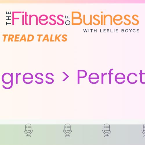 TREAD TALKS: Progress Over Perfection