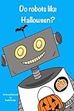 Do robots like Halloween?