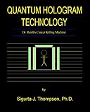 Quantum Hologram Technology: Dr. Reich's Cancer Killing Machine