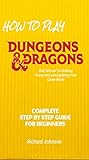 How to Play Dungeons &amp; Dragons: Step by Step Guide For Beginners - DND Starter HandBook (Comprehensive DND Book Including All Editions)
