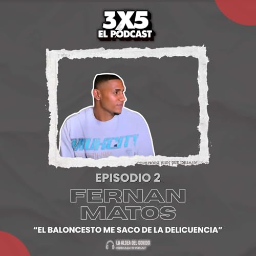 『Fernan Matos: El Baloncesto me sacó de la delincuencia | EP 2 - 3x5Podcast』のカバーアート