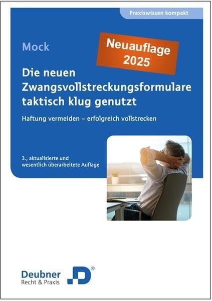 Die neuen Zwangsvollstreckungsformulare taktisch klug genutzt: Haftung vermeiden – Erfolgreich vollstrecken