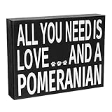 JennyGems Pomeranian Gifts, All You Need Is Love and a Pomeranian Wooden Sign, Pomeranian Dog Mom, Shelf Decor and Wall Hanging, Made in USA