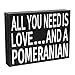 JennyGems All You Need is Love and a Pomeranian - Real Wood Stand Up Box Sign - Pomeranian Gift Series, Pomeranian Quotes, Pomeranian Moms and Owners