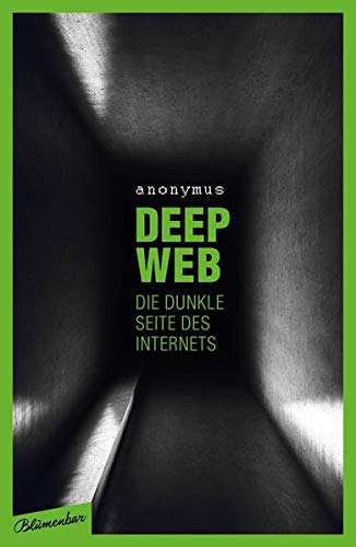 Deep Web - Die dunkle Seite des Internets Deep Web - Die dunkle Seite des Internets