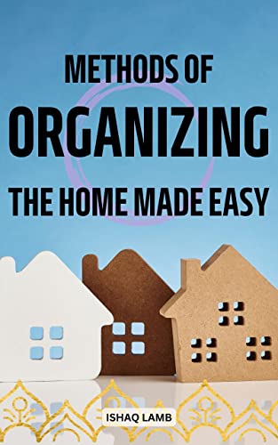 Methods Of Organizing The Home Made Easy: Simple Tricks To Keep Clutter Out Of Your Home That Help Save Money, Time And Simplify Your Life | Living A Clean Life With Easy Decluttering Tips image 2