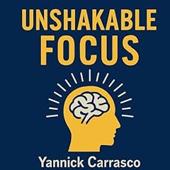 Unshakable Focus Audiolibro Por Yannick Carrasco arte de portada