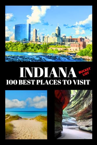 Indiana Bucket List: 100 Best Places to Visit | Adventure Guide Book & Journal | Famous Wonders, Attractions & Hidden Gems