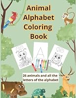 Animal Alphabet Coloring Book: 26 animals and all the letters of the alphabet B0F5VYCQQ7 Book Cover