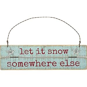 Primitives by Kathy Let it Snow Somewhere Else Hanging Ornament
