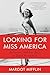 Looking for Miss America: A Pageant's 100-Year Quest to Define Womanhood