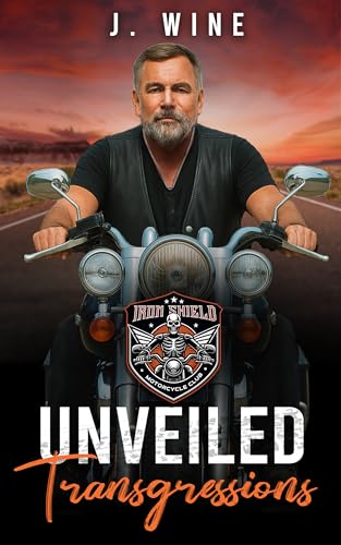 Unveiled Transgressions: A Later in Life Motorcycle Club Romance (Iron Shield MC Book 4)