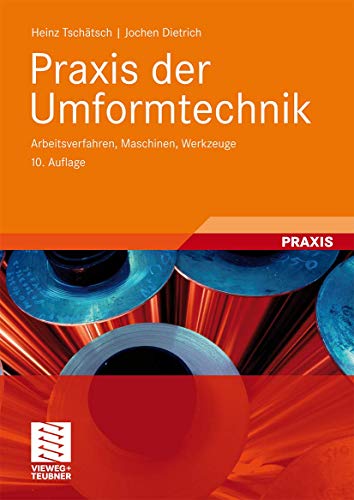 Praxis der Umformtechnik: Arbeitsverfahren, Maschinen, Werkzeuge