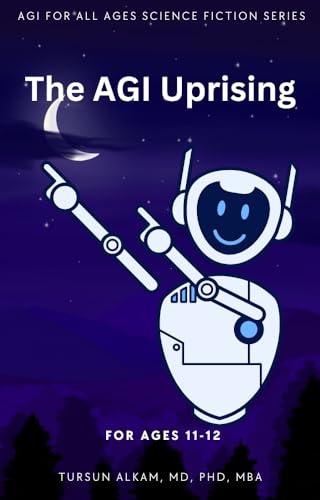 The AGI Uprising : For Ages 11-12 (AGI for All Ages Science Fiction Series Book 3)
